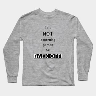 Not a morning person (black design) Long Sleeve T-Shirt